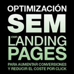 Optimización SEM con Landing Pages, recomendaciones para aumentar conversiones y reducir el costo por clic