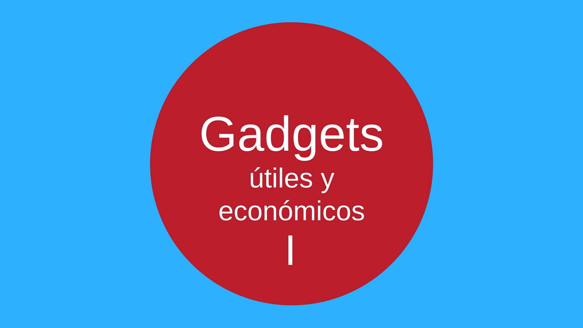 Gadgets Útiles y Económicos