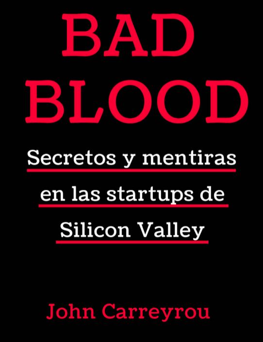 Bad Blood - Secretos y Mentiras en las startups de Silicon Valley