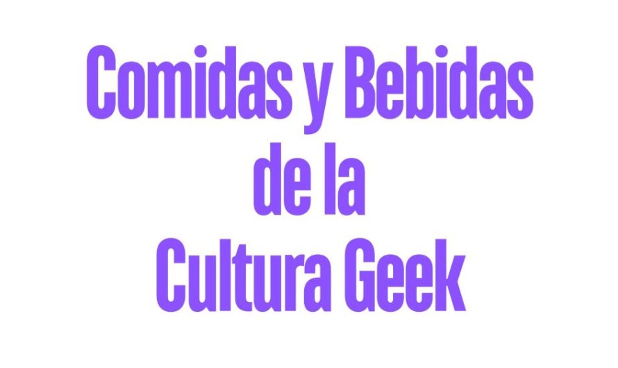 12 de las comidas y bebidas más geeks del planeta