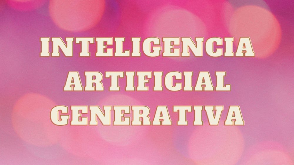 Inteligencia Artificial Generativa
