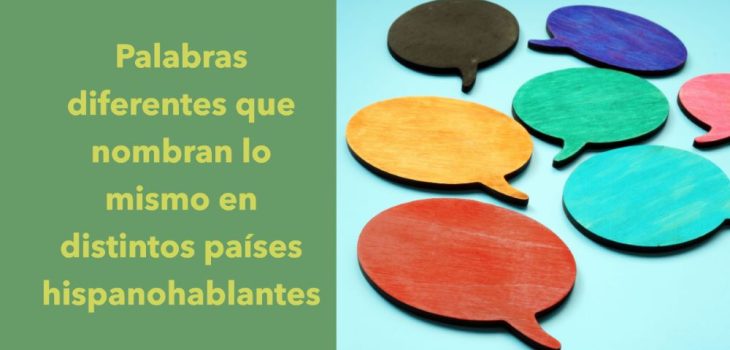 Palabras diferentes que nombran lo mismo en distintos países hispanohablantes