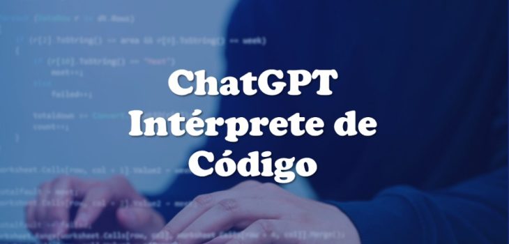 OpenAI lanza un Intérprete de Código en ChatGPT